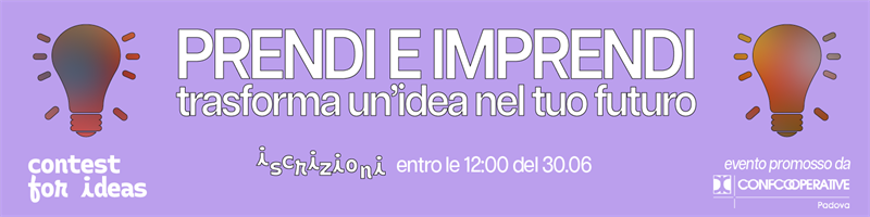 CONTEST 'PRENDI E IMPRENDI: trasforma un’idea nel tuo futuro' - CALL APERTA FINO AL 30 GIUGNO