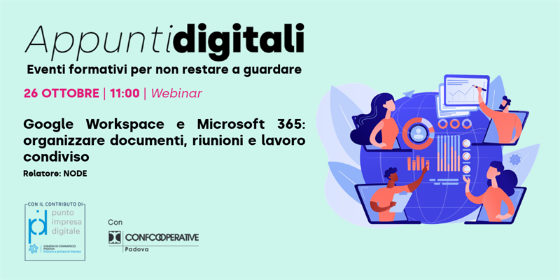Rassegna Punto Impresa Digitale - Webinar “Google Workspace e Microsoft 365: organizzare documenti, riunioni e lavoro condiviso”
